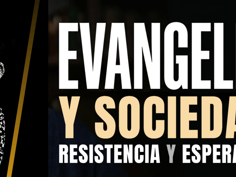 Evangelio y sociedad: resistencia y&nbsp;esperanza